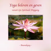 Omslag van Yoga beleven en geven vanuit zijn Spirituele Diepgang