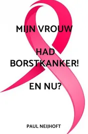 Omslag van Mijn vrouw had borstkanker! en nu?