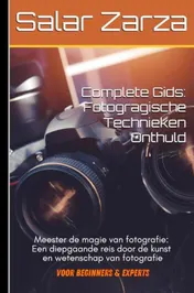 Omslag van Volledige gids: Fotografische technieken Onthuld