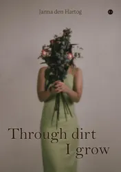 Omslag van Through dirt I grow