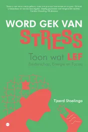 Omslag van Word gek van stress