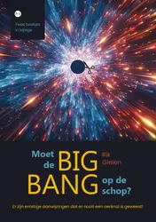 Omslag van Moet de big bang op de schop?