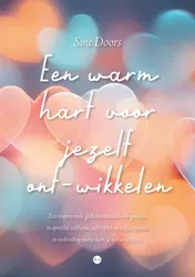 Omslag van Een warm hart voor jezelf ont-wikkelen