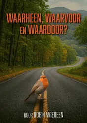 Omslag van Waarheen, waardoor en waarvoor?