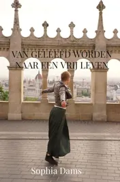 Omslag van Van geleefd worden naar een vrij leven