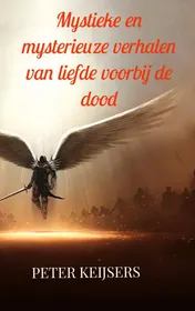 Omslag van Mystieke en mysterieuze verhalen van liefde voorbij de dood