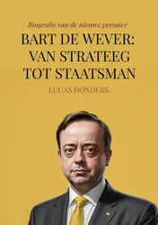 Omslag van Bart De Wever: Van Strateeg tot Staatsman
