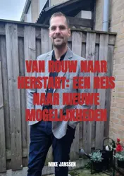 Omslag van Van Rouw naar Herstart Een Reis naar Nieuwe Mogelijkheden
