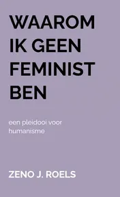 Omslag van Waarom Ik Geen Feminist Ben