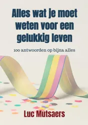 Omslag van Alles wat je moet weten voor een gelukkig leven