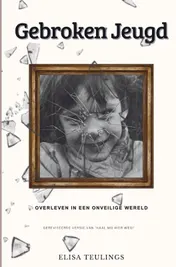 Omslag van "Gebroken Jeugd: Overleven in een Onveilige Wereld"