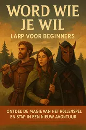 Omslag van Word Wie Je Wil: LARP voor Beginners