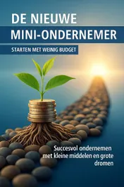 Omslag van De Nieuwe Mini-ondernemer: Starten met Weinig Budget