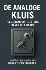Omslag van De Analoge Kluis: Hoe Je Informatie Offline en Veilig Bewaart