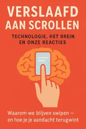 Omslag van Verslaafd aan Scrollen: Technologie, Het Brein en Onze Reacties