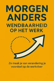 Omslag van Morgen Anders: Wendbaarheid Op het werk