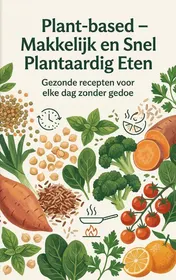 Omslag van Plant-based - Makkelijk en Snel Plantaardig Eten
