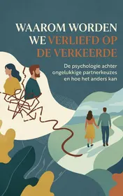 Omslag van Waarom Worden We Verliefd op de Verkeerde
