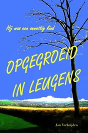 Omslag van OPGEGROEID IN LEUGENS