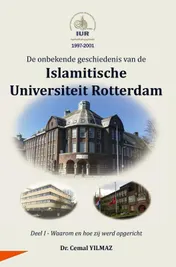 Omslag van De onbekende geschiedenis van de ISLAMITISCHE UNIVERSITEIT ROTTERDAM