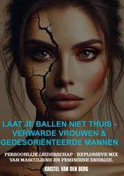 Omslag van Laat je ballen niet thuis - Verwarde vrouwen & gedesoriënteerde mannen