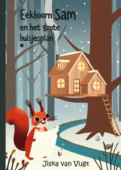 Omslag van Eekhoorn Sam en het grote huisjesplan