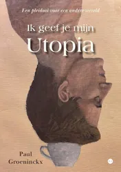 Omslag van Ik geef je mijn Utopia