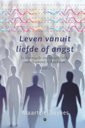 Omslag van Leven vanuit liefde of angst