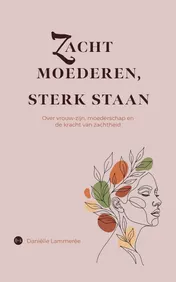 Omslag van Zacht moederen, sterk staan