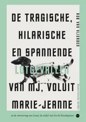 Omslag van De tragische, hilarische en spannende lotgevallen van MJ, voluit Marie-Jeanne
