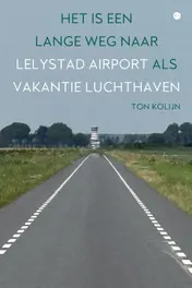 Omslag van Het is een lange weg naar Lelystad Airport als vakantieluchthaven