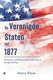 Omslag van De Verenigde Staten tot 1877