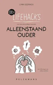 Omslag van 100+ Lifehacks voor een eenvoudiger leven in alleenstaand ouderschap