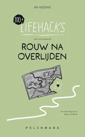 Omslag van 100+ Lifehacks voor een leven bij rouw na overlijden
