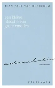 Omslag van Een kleine filosofie van grote emoties: Melancholie