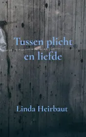 Omslag van Tussen plicht en liefde