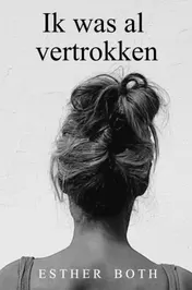 Omslag van Ik was al vertrokken