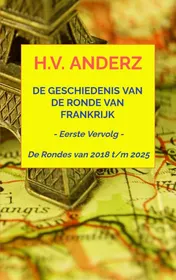 Omslag van De Geschiedenis van de Ronde van Frankrijk - Van 2018 t/m 2025