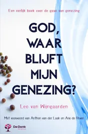 Omslag van God, waar blijft mijn genezing?