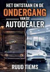 Omslag van Het ontstaan en de ondergang van de autodealer