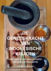 Omslag van De Geneeskracht van Indonesische Kruiden