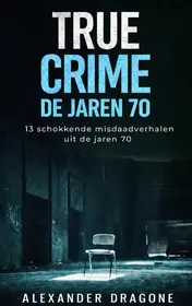 Omslag van True Crime - De jaren 70