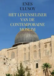 Omslag van Het levenselixer van de contemporaine moslim
