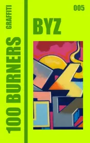 Omslag van 100 Graffiti Burners "BYZ" 005