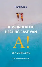 Omslag van De wonderlijke healing case van A!
