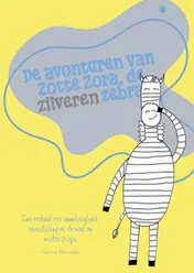 Omslag van De avonturen van Zotte Zora, de zilveren zebra!