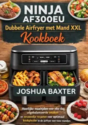 Omslag van NINJA AF300EU Dubbele Airfryer met Mand XXL Kookboek