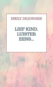 Omslag van Lief kind, luister eens…