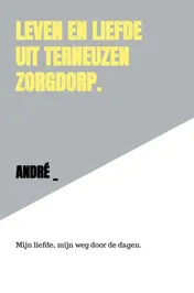 Omslag van LEVEN EN LIEFDE UIT TERNEUZEN ZORGDORP.