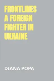 Omslag van Frontlines A foreign fighter in Ukraine